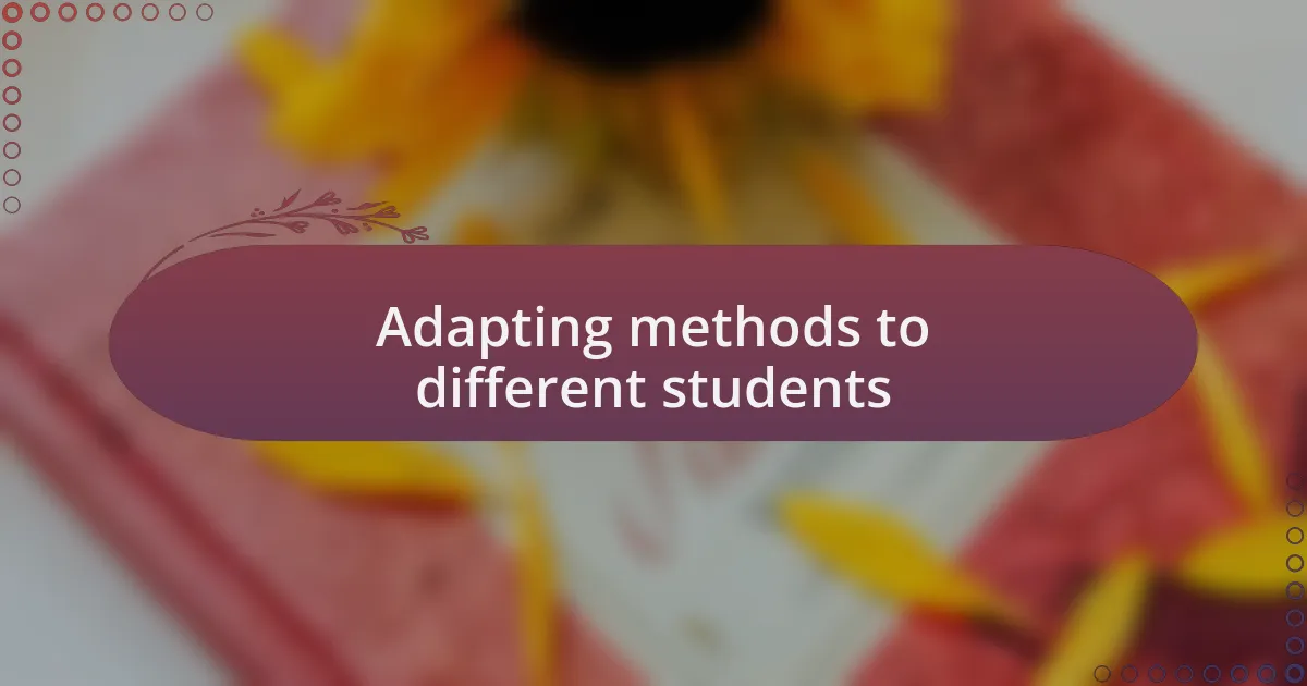 Adapting methods to different students