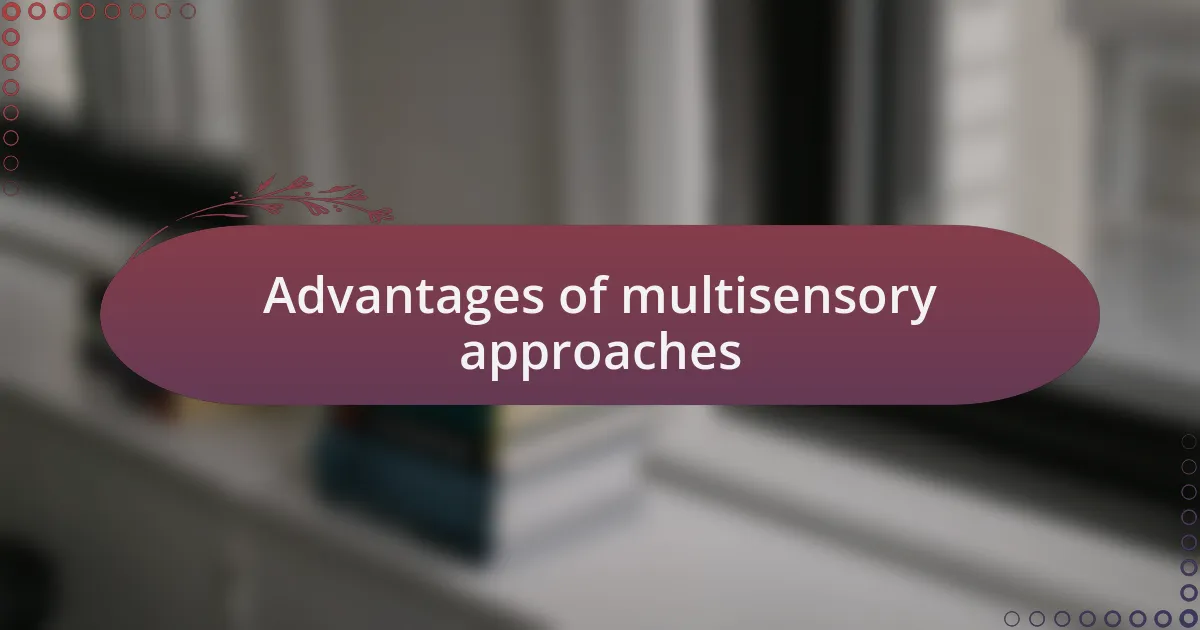 Advantages of multisensory approaches