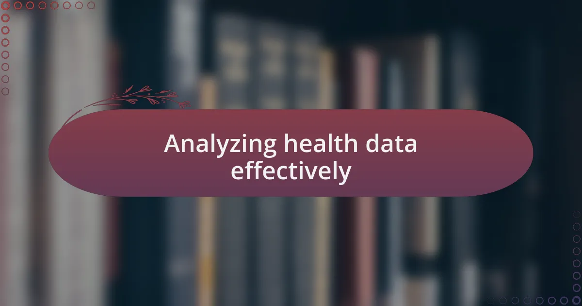 Analyzing health data effectively