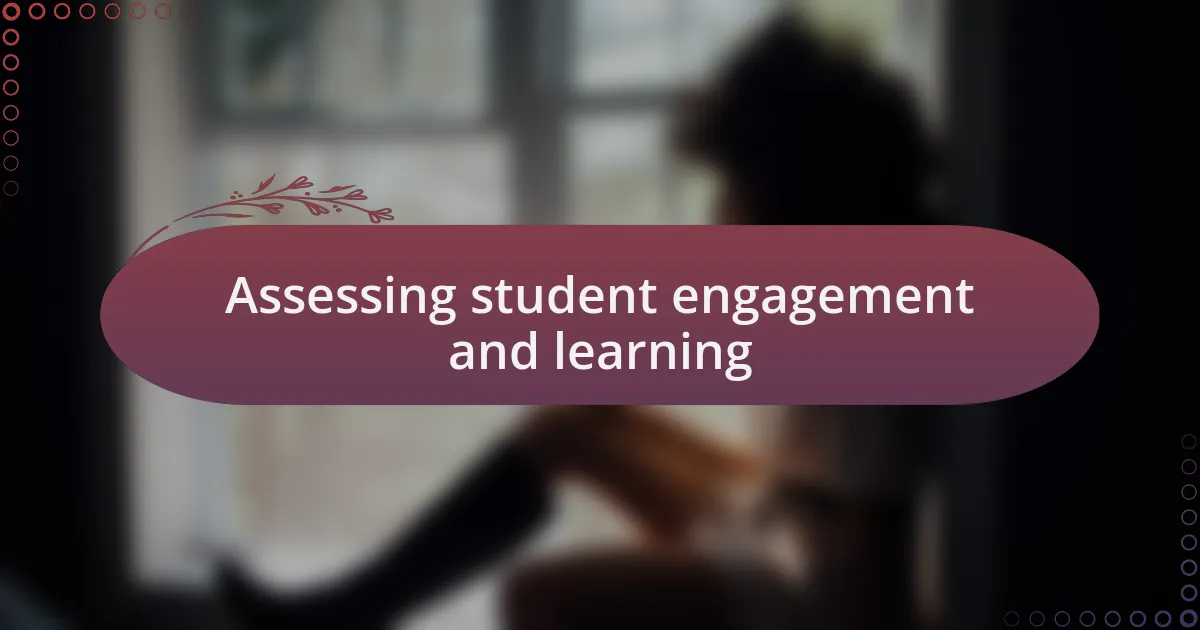 Assessing student engagement and learning