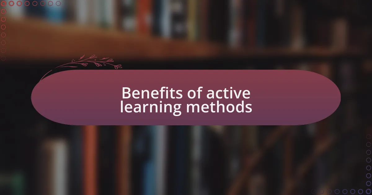 Benefits of active learning methods