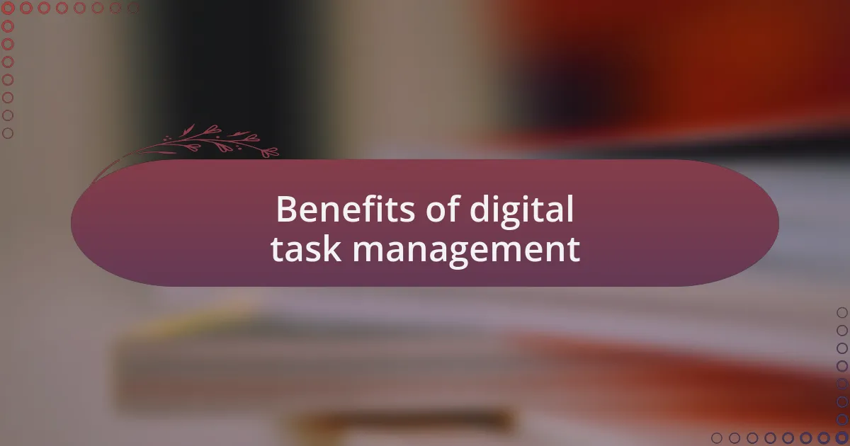 Benefits of digital task management