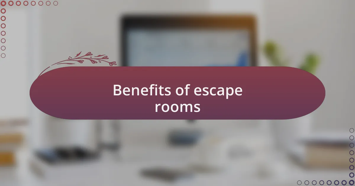 Benefits of escape rooms
