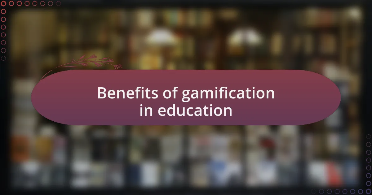 Benefits of gamification in education