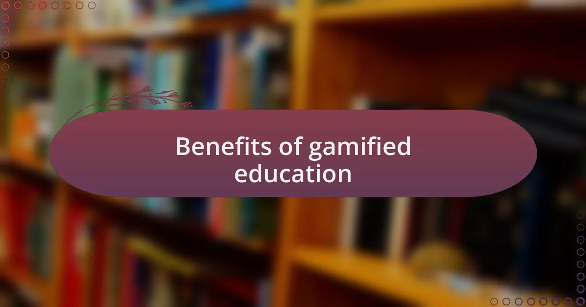 Benefits of gamified education