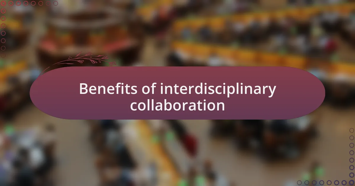 Benefits of interdisciplinary collaboration