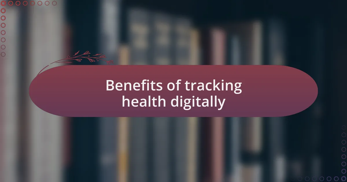 Benefits of tracking health digitally