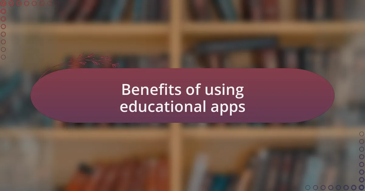 Benefits of using educational apps