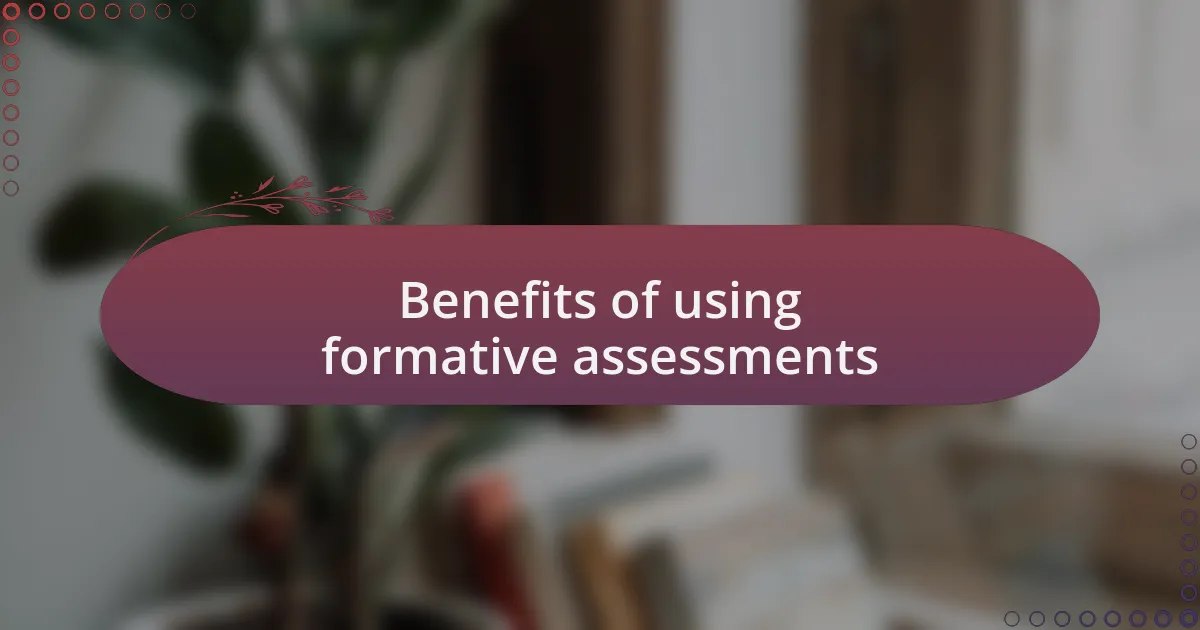 Benefits of using formative assessments
