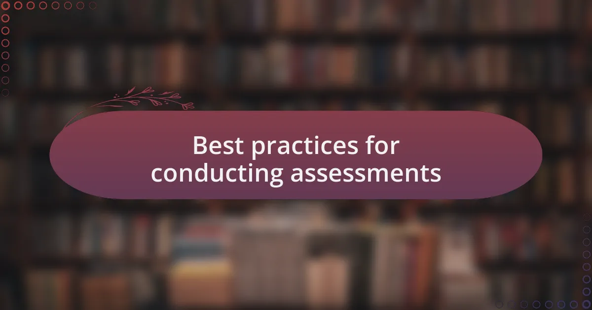 Best practices for conducting assessments