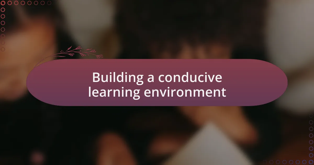 Building a conducive learning environment