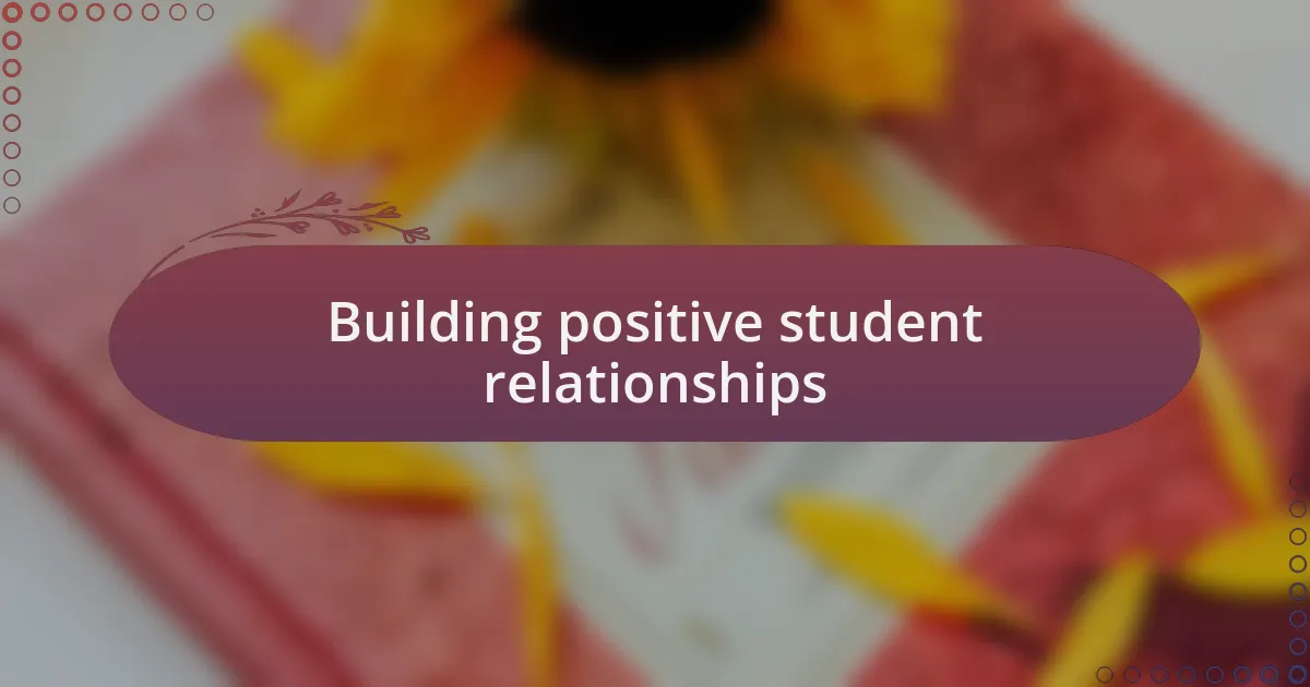 Building positive student relationships