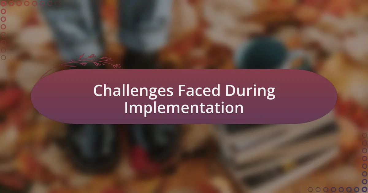Challenges Faced During Implementation