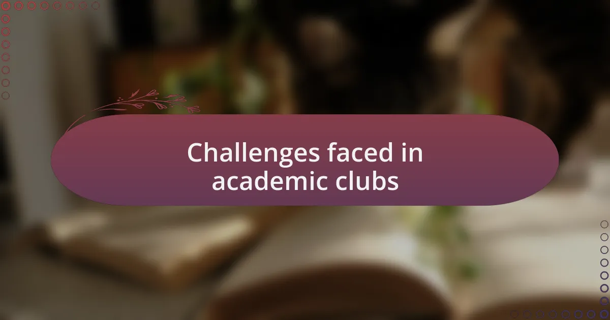 Challenges faced in academic clubs