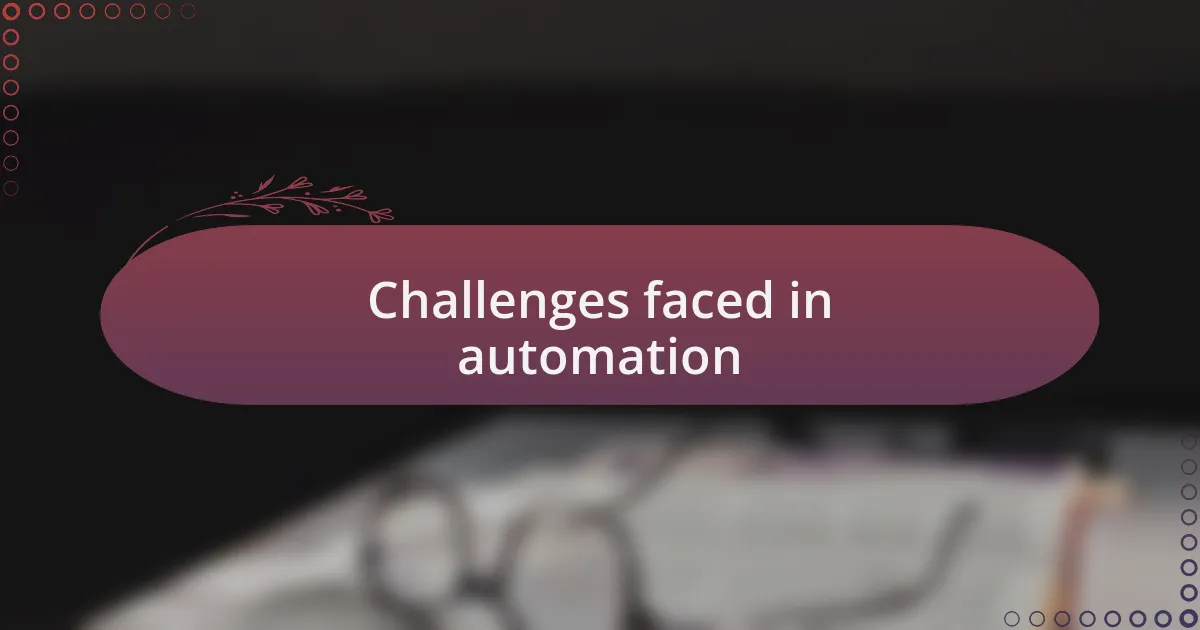 Challenges faced in automation