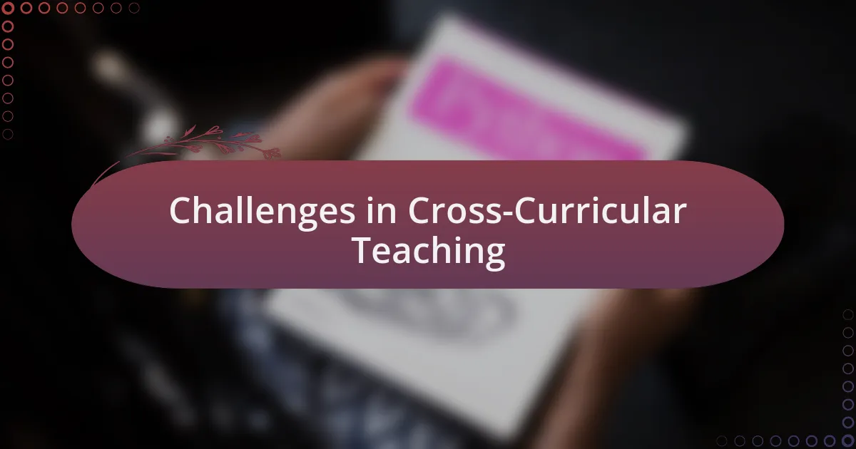 Challenges in Cross-Curricular Teaching