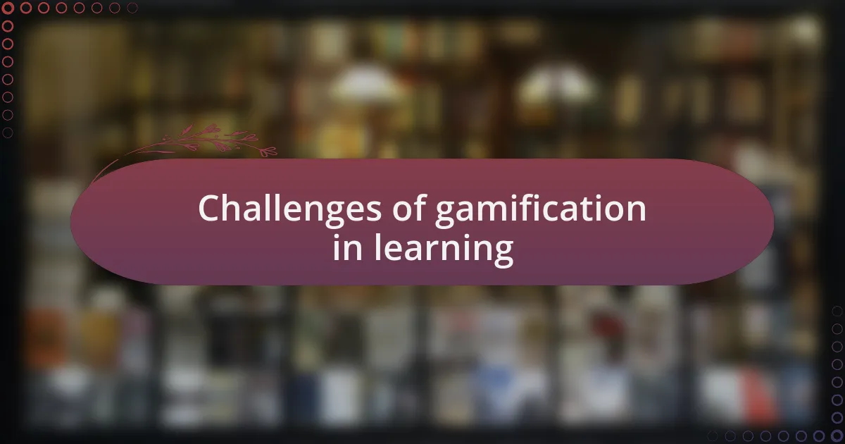Challenges of gamification in learning