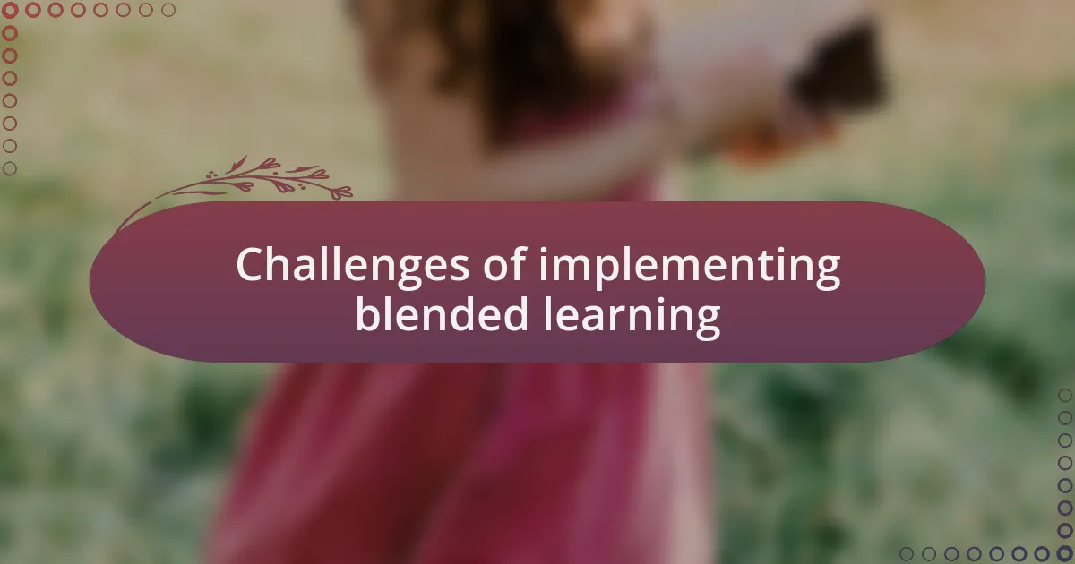 Challenges of implementing blended learning