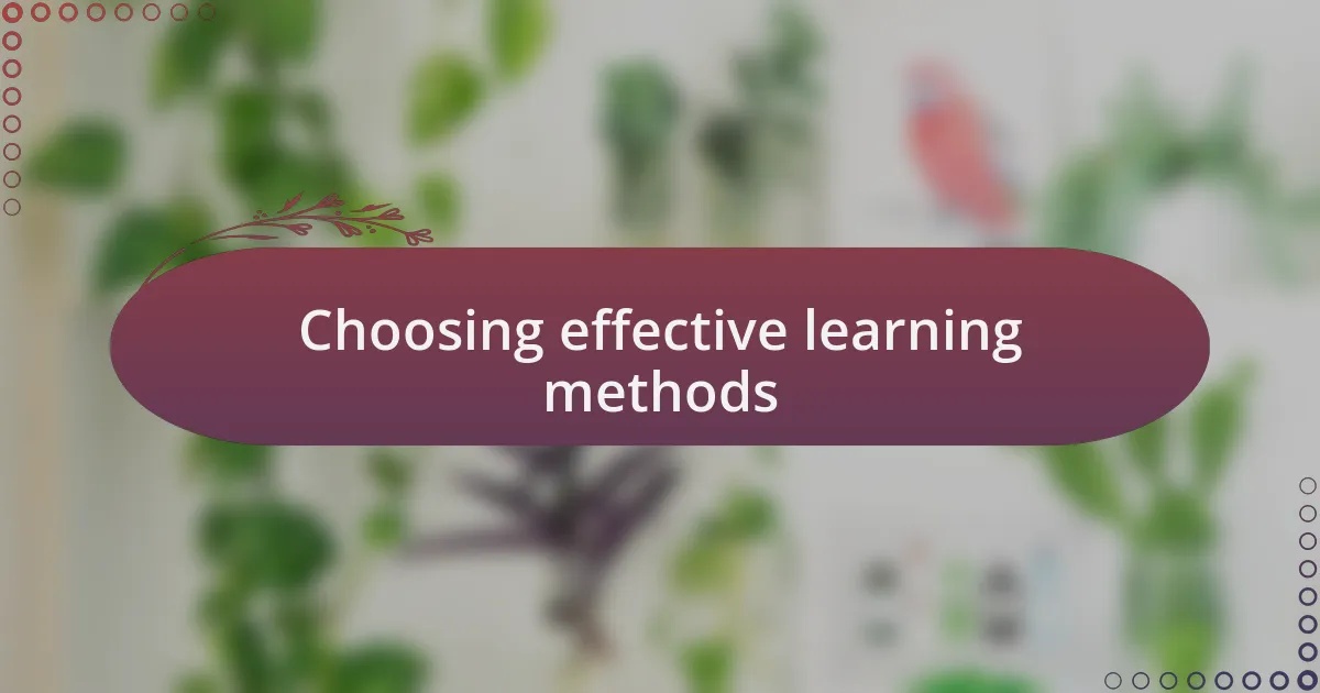Choosing effective learning methods