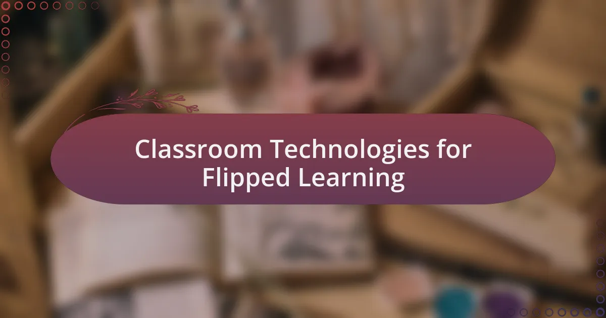Classroom Technologies for Flipped Learning