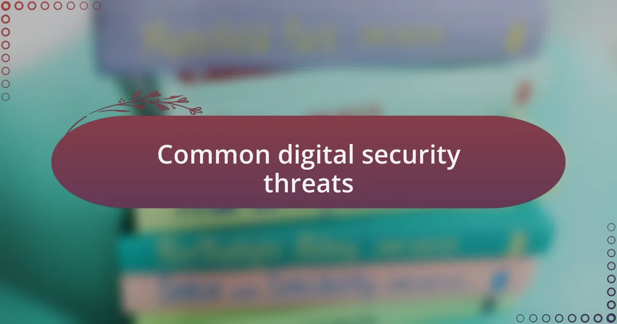 Common digital security threats