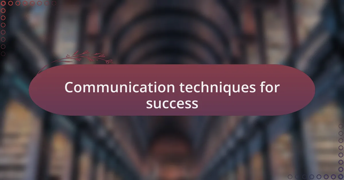 Communication techniques for success