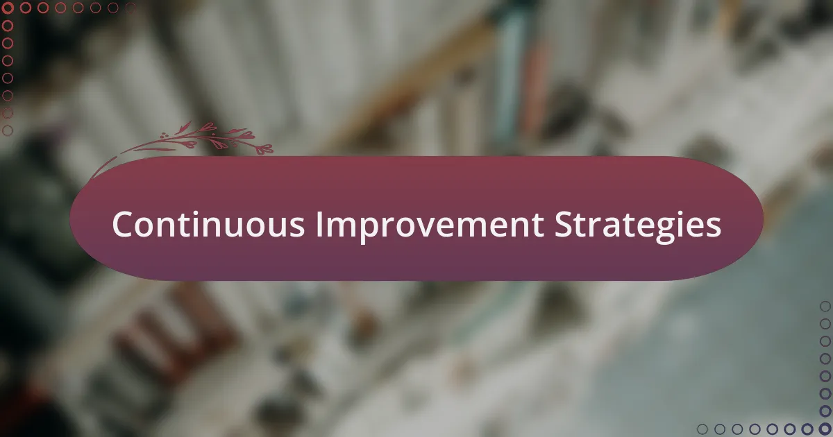 Continuous Improvement Strategies