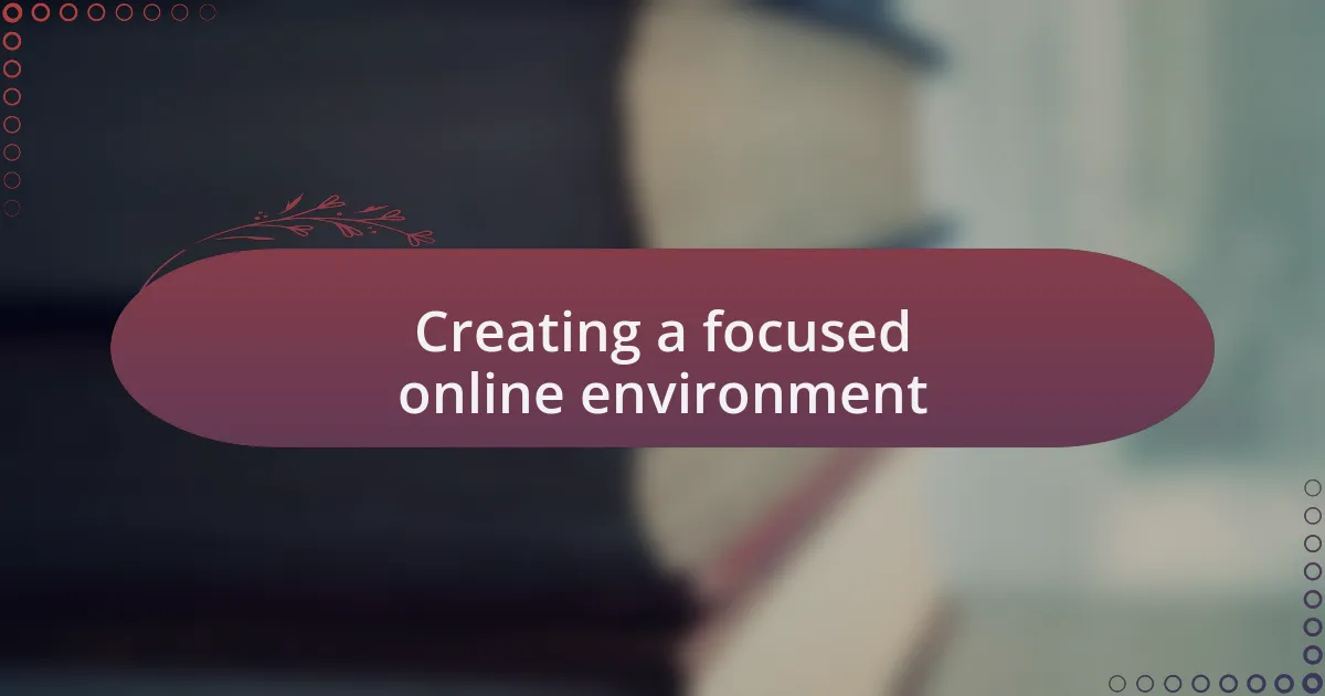 Creating a focused online environment
