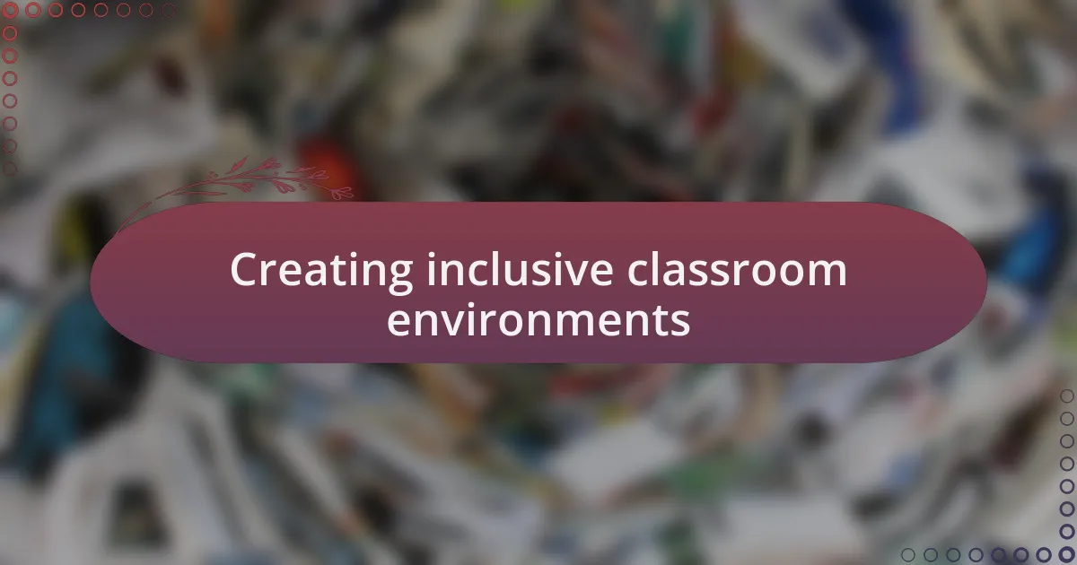 Creating inclusive classroom environments