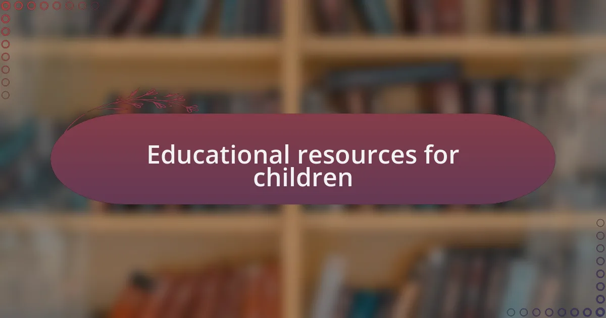 Educational resources for children