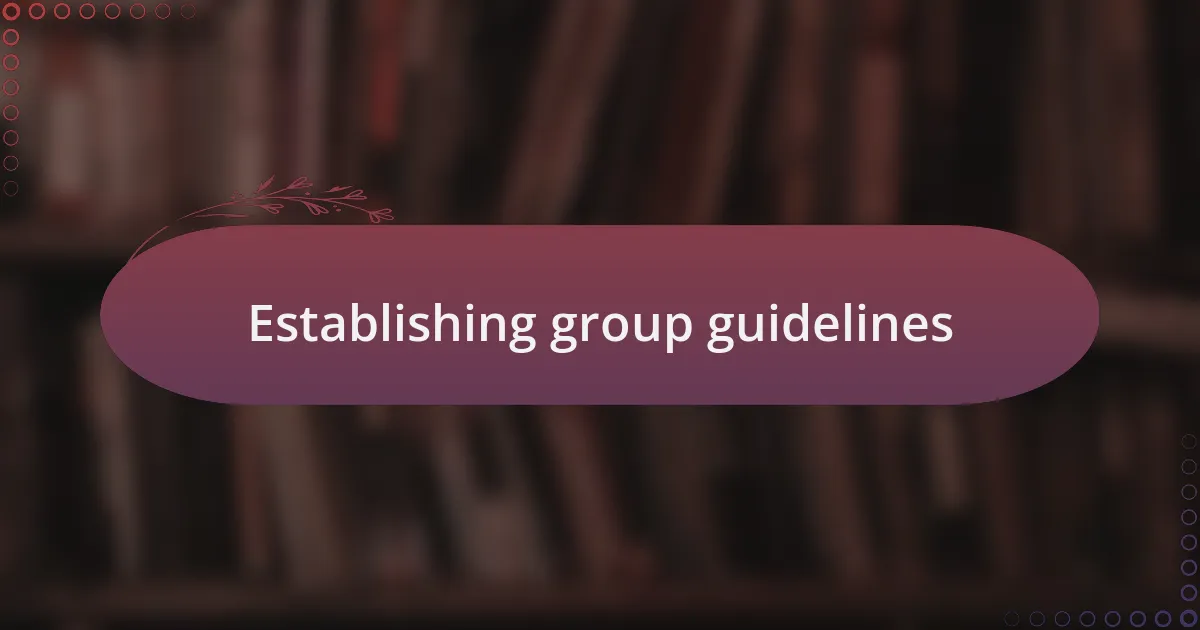 Establishing group guidelines