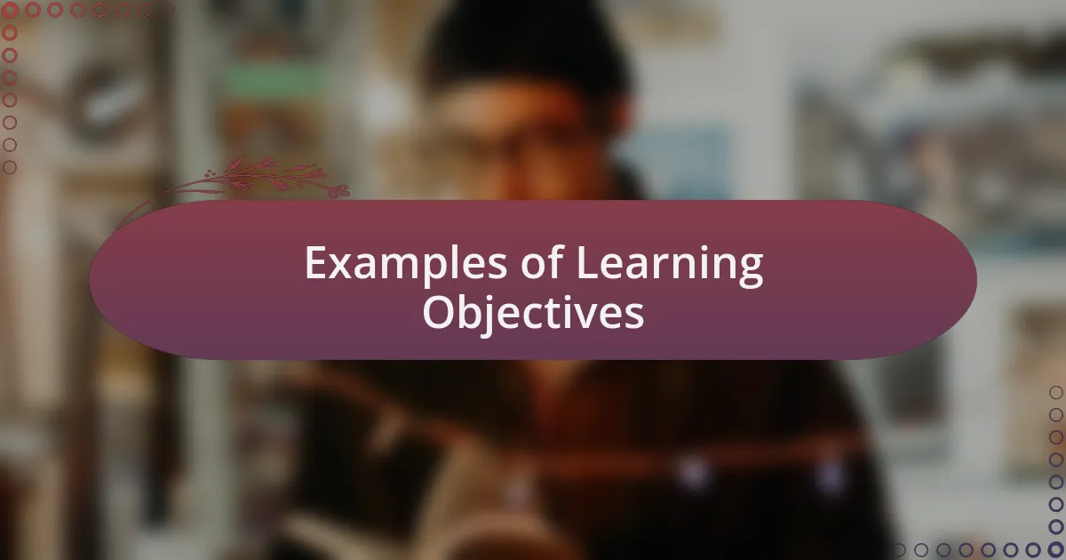 Examples of Learning Objectives