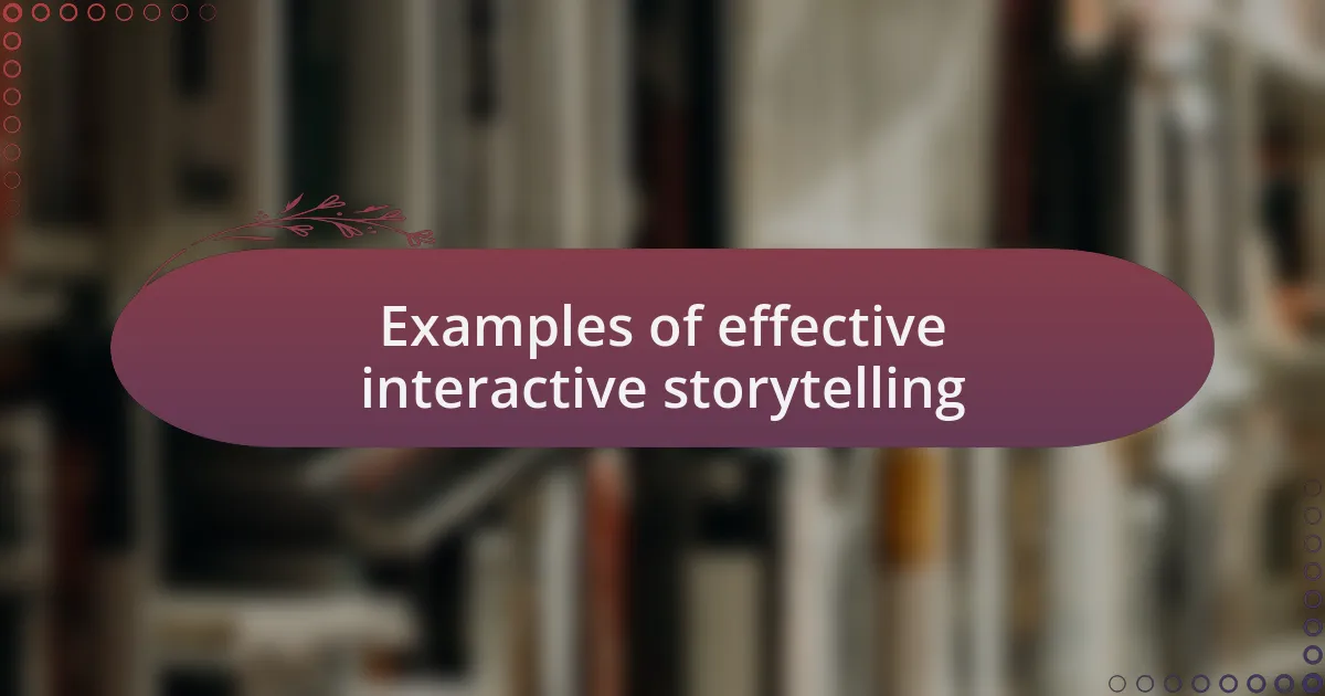Examples of effective interactive storytelling