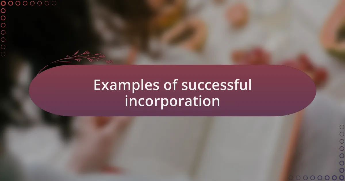 Examples of successful incorporation