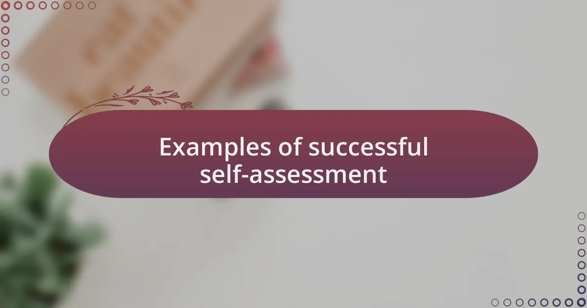 Examples of successful self-assessment