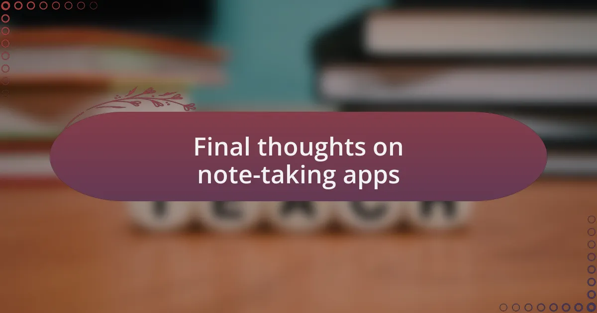 Final thoughts on note-taking apps