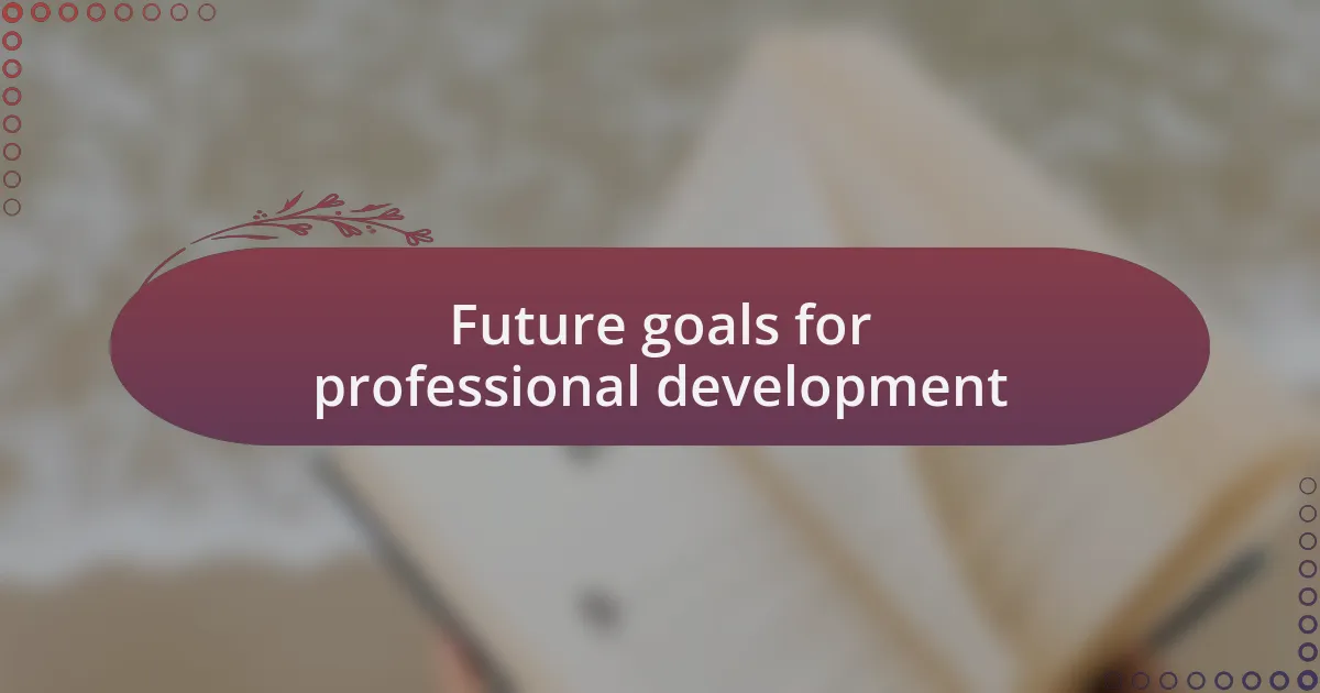 Future goals for professional development