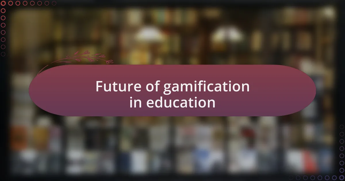 Future of gamification in education