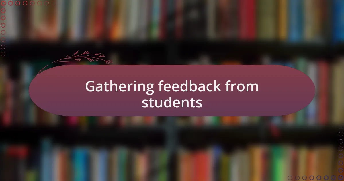 Gathering feedback from students