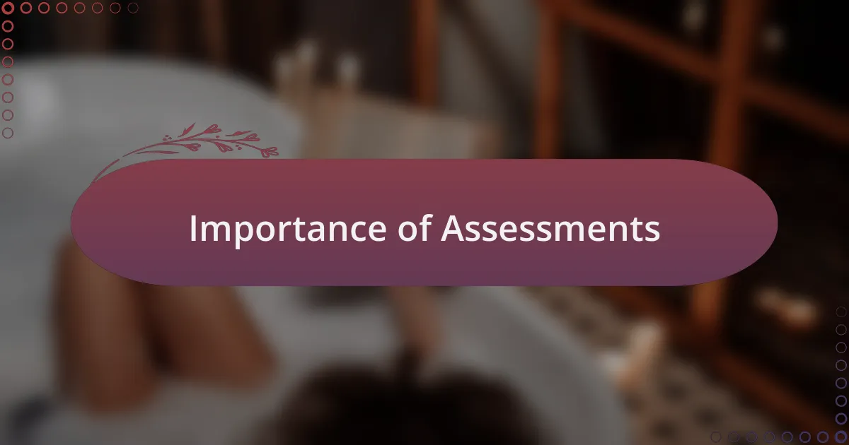 Importance of Assessments