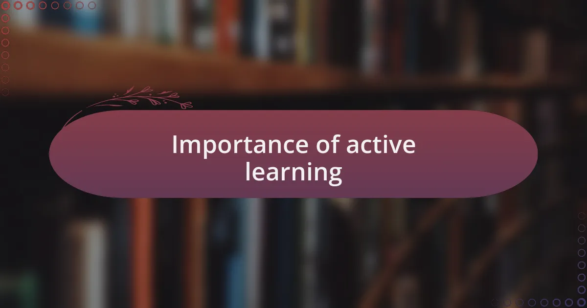 Importance of active learning