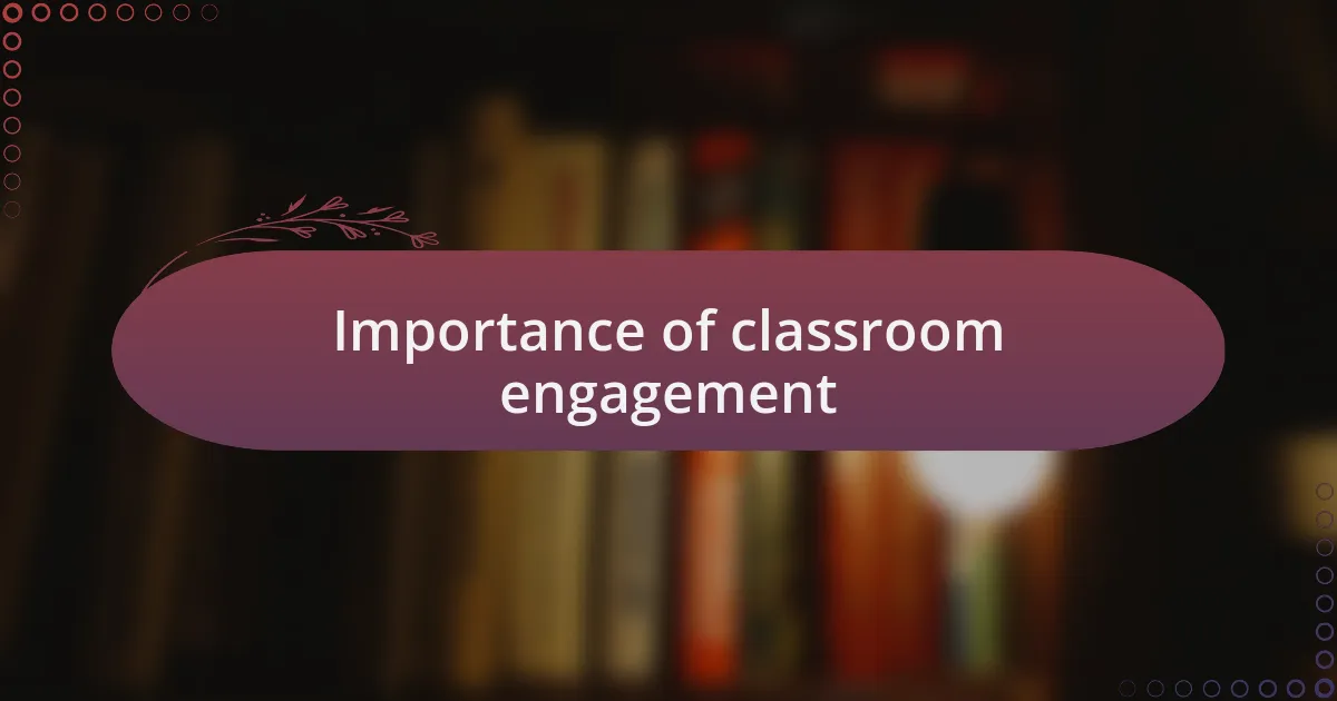 Importance of classroom engagement