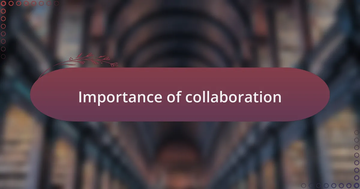 Importance of collaboration