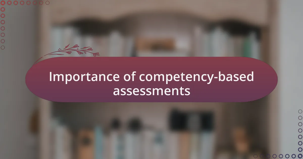 Importance of competency-based assessments
