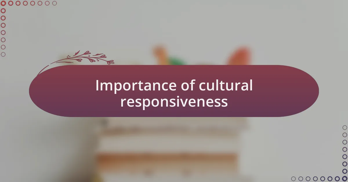 Importance of cultural responsiveness