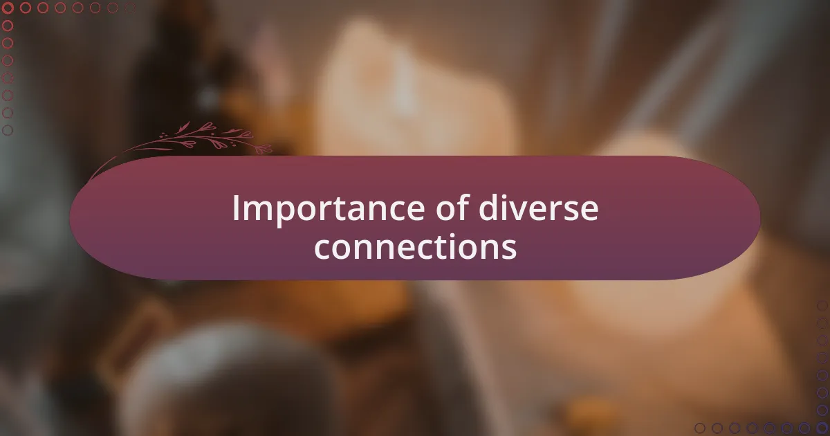 Importance of diverse connections