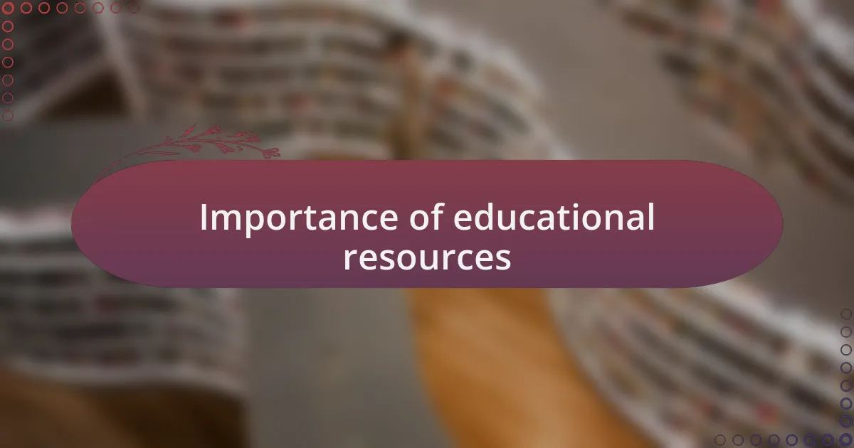 Importance of educational resources