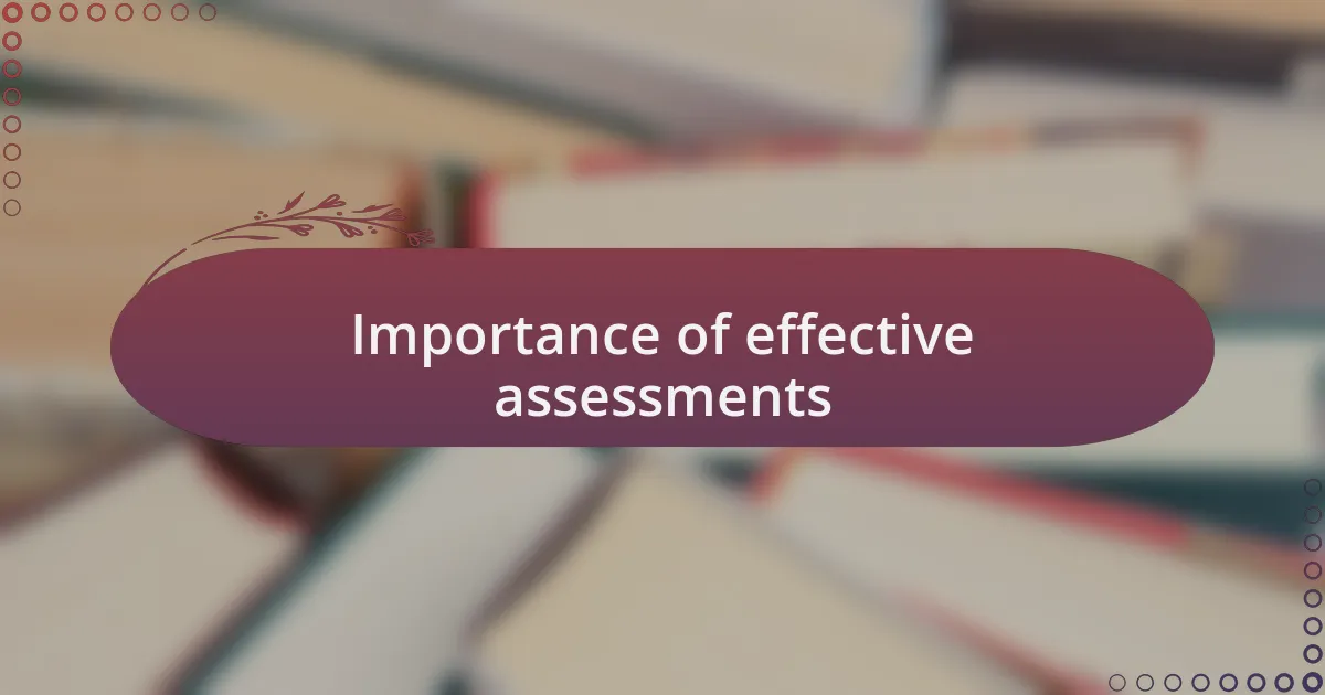 Importance of effective assessments