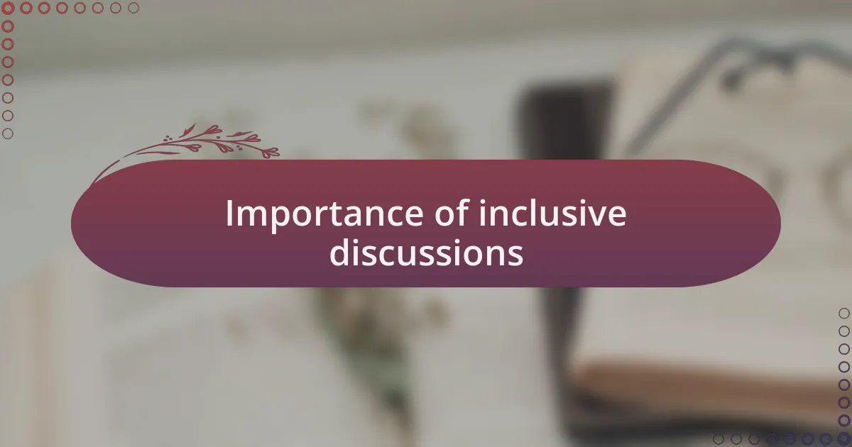 Importance of inclusive discussions