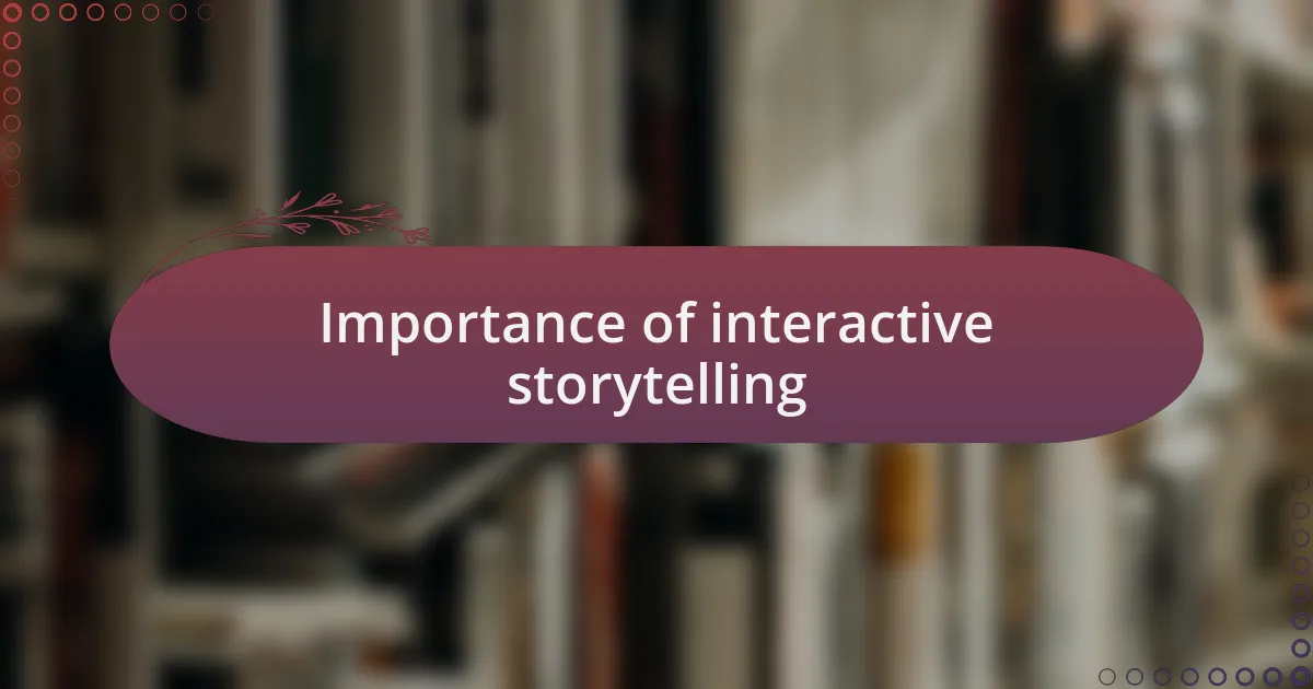 Importance of interactive storytelling